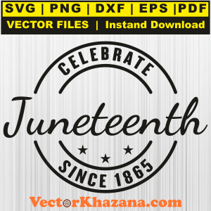 Juneteenth Celebrate Since 1865 Black Svg Png