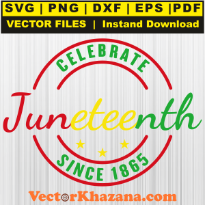 Juneteenth Celebrate Since 1865 Svg