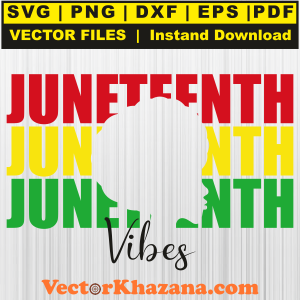 Juneteenth Vibes Svg Png