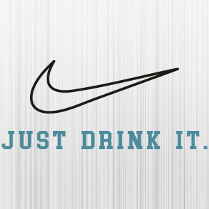 Just Drink It SVG | Just Drink It Nike 
