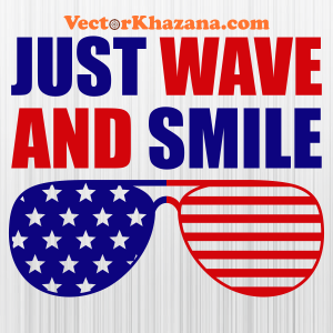 Just Wave And Smile Sunglasses USA Flag Svg