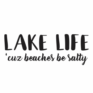 Lake Life cuz beaches be salty svg