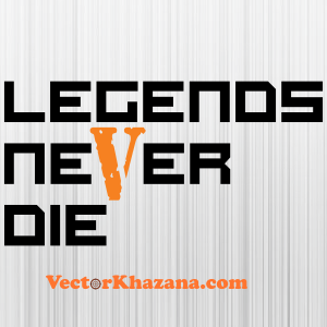 Vlone Legends Never Die Svg