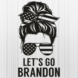 Lets Go Brandon Messy Hair Svg
