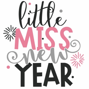 Little Miss New Year svg cut file 