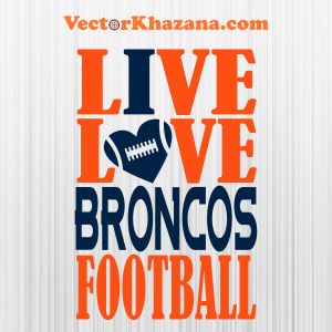 Live Love Broncos Denver Football Svg