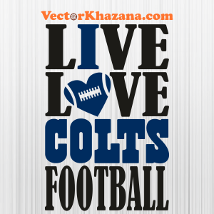 Live Love Indianapolis Colts Football Svg
