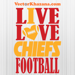 Live Love Chiefs Football Svg