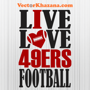 Live Love San Francisco 49ers Football Svg