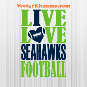 Live Love Seattle Seahawks Svg
