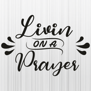 Livin On A Prayer Svg