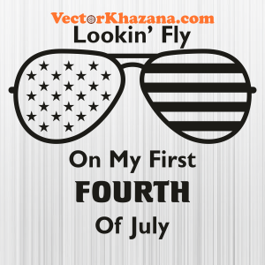 Lookin Fly on My First Fourth of July Black Svg