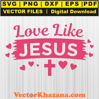 Love Like Jesus Svg