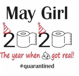 May girl 2020 The Year When Shit Got Real Quarantine  vector file
