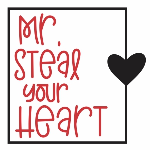 mr. steal your heart svg cut file