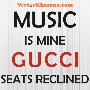 Gucci Music is Mine Seats Reclined Svg