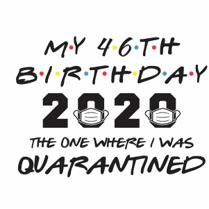My 46th birthday 2020 quarantined vector file
