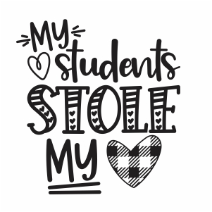 My Students Stole My Heart svg cut file