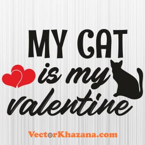 My Cat Is My Valentine Svg