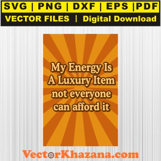 My Energy Is A Luxury Item Png