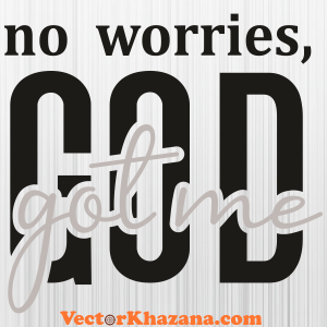 No_Worries_God_Got_Me_Svg.png