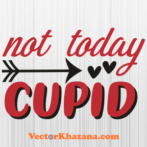 Not Today Cupid Svg