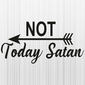 Not Today Satan Svg