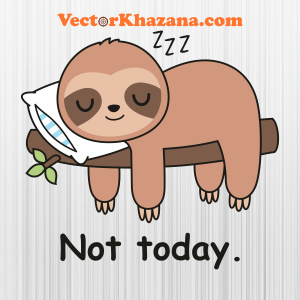 Sleeping Sloth Not Today Svg