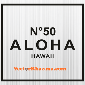 Aloha 50 Hawaii Svg
