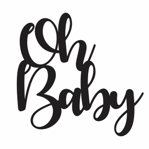 Download Oh Baby Svg Oh Baby Cake Topper Svg Svg Dxf Eps Pdf Png Cricut Silhouette Cutting File Vector Clipart