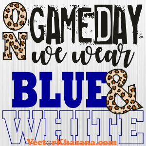 On Gameday We Wear Blue And White Svg