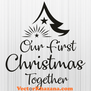 Our First Christmas Together Svg