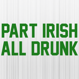 Part Irish All Drunk Svg