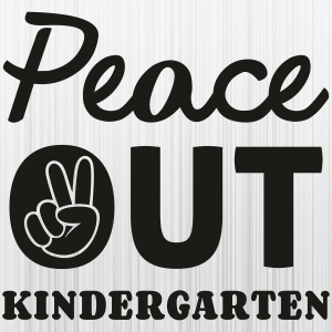 Peace Out Kindergarten Hand Svg