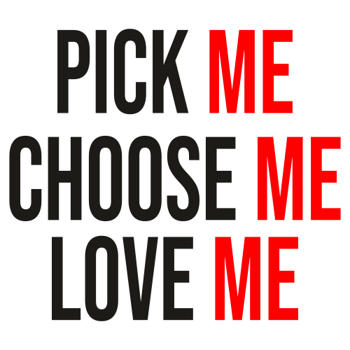 Pick Me Choose Me Love Me Svg