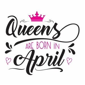Queen are born in April svg file