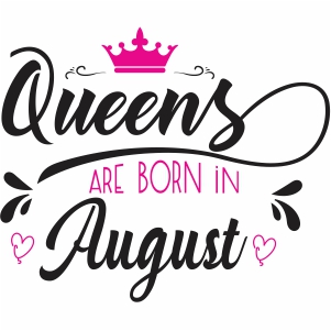 Queens Are Born In august vector file