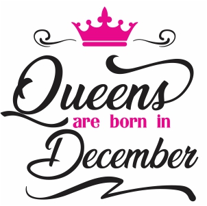 Queen are born in december svg file
