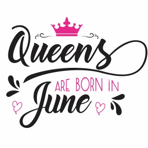 Queen are born in june svg file