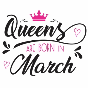 Queen are born in march svg file