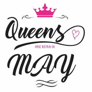 Queens Are Born In may Vector