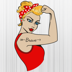 Rosie The Riveter Brave Svg