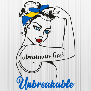 Rosie The Riveter Ukrainian Girl Unbreakable Svg
