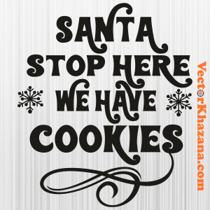 Santa Stop Here We Have Cookies Svg