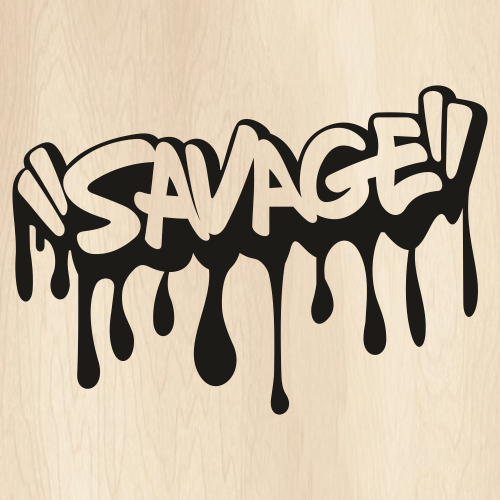 Savage Dripping Graffiti Svg