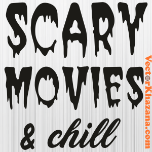 Scary Movies And Chill Svg