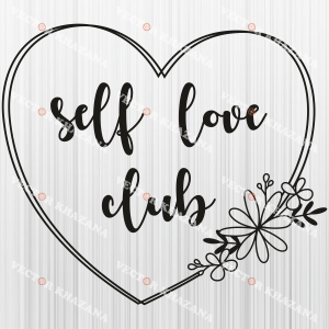 Self Love Club SVG | Self Love PNG | Self Love Club With Heart vector File