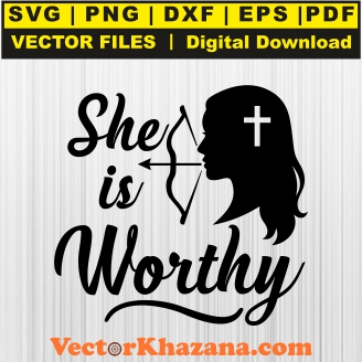 She Is Worthy Svg