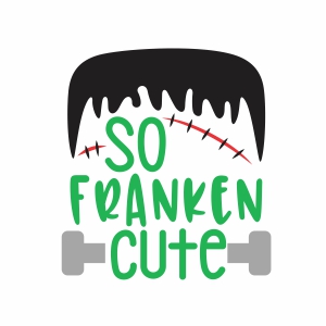 So Franken Cute svg cut file