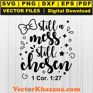 Still A Mess Still Chosen Svg